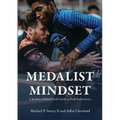 Medalist Mindset: A Jiu Jitsu Athlete's Field Guide to Peak Performance