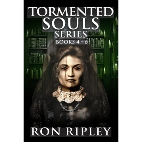 Tormented Souls Series Books 4 - 6: Supernatural Horror with Scary Ghosts & Haunted Houses