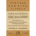 Farm Accounts and Farm Management - With Information on Book Keeping, Records, Arithmetic and Mapping the Farm