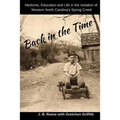 Back in the Time: Medicine, Education and Life in the Isolation of Western North Carolina's Spring Creek