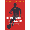 Here Come the Cavalry!: Chronicling the History of Professional Soccer in Calgary
