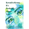 KreativeKenn: It's probably about you