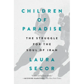 Children of Paradise: The Struggle for the Soul of Iran
