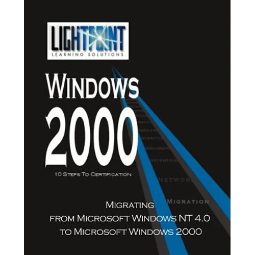 Migrating from Microsoft Windows NT 4.0 to Microsoft Windows 2000