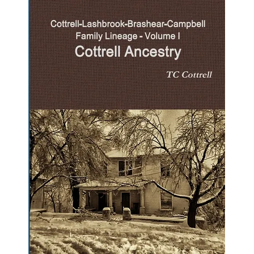 Cottrell-Lashbrook-Brashear-Campbell Family Lineage Volume I Cottrell Ancestry