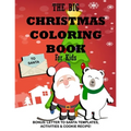 The Big Christmas Coloring Book for Kids: Bonus, Letter to Santa Templates, Activities & Cookie Recipe