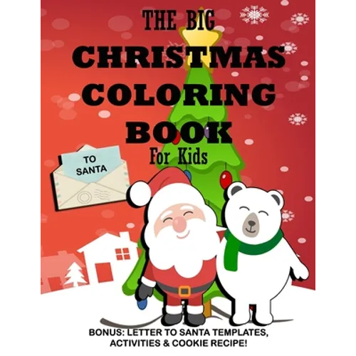 The Big Christmas Coloring Book for Kids: Bonus, Letter to Santa Templates, Activities & Cookie Recipe