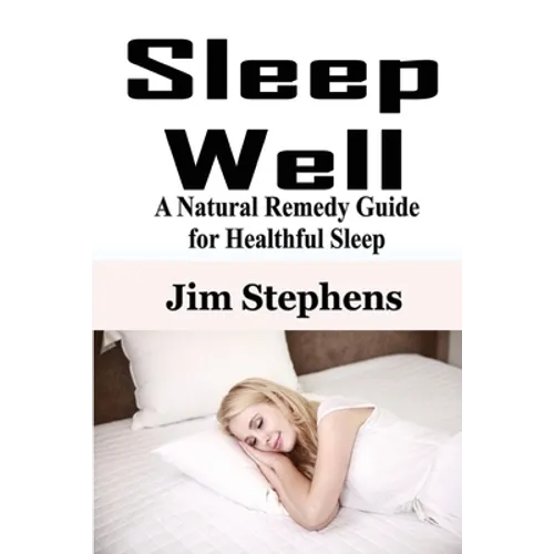 Sleep Well: A Natural Remedy Guide for Healthful Sleep