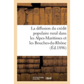 La diffusion du crédit populaire rural dans les Alpes-Maritimes et les Bouches-du-Rhône: Quelques exemples d'organisation de sociétés coopératives de