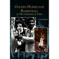 Golden Hurricane Basketball at the University of Tulsa