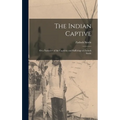 The Indian Captive; Or a Narrative of the Captivity and Sufferings of Zadock Steele