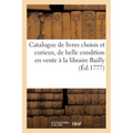 Catalogue de livres choisis et curieux, de la plus belle condition en vente à la libraire Bailly