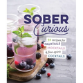 The Herbalist's Guide for the Sober Curious: 65 Garden-To-Glass Recipes