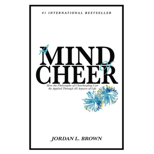 A Mind of Cheer: How the Philosophy of Cheerleading Can be Applied Through All Aspects of Life