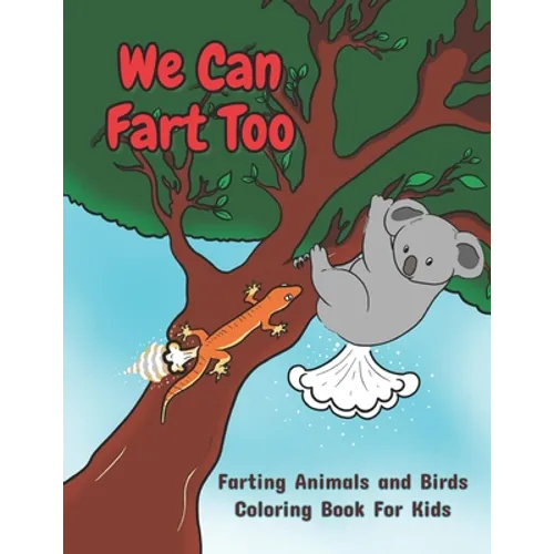 We Can Fart Too. Farting Animals and Birds Coloring Book for Kids.: A Farting Coloring Book for Children of All Ages.