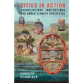 Cities in Action: Organizations, Institutions, and Urban Climate Strategies