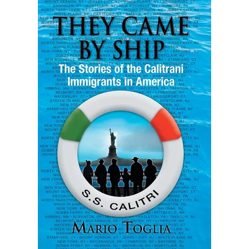 They Came By Ship: The Stories of the Calitrani Immigrants in America