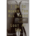 I Do So Worry For All Those Lost At Sea