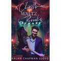A Christmas Waltz in Brooks: A Healing, Second Chance, Single Dad, Small Town, Sweet-Clean Christmas Rom-Com