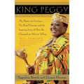 King Peggy: An American Secretary, Her Royal Destiny, and the Inspiring Story of How She Changed an African Village