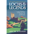 Lochs and Legends: A Scotsman's Guide to the Heart of Scotland