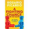 A Fighting Chance in 40 Days: 12 Steps to a New Life in Jesus