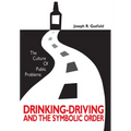 The Culture of Public Problems: Drinking-Driving and the Symbolic Order
