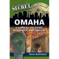 Secret Omaha: A Guide to the Weird, Wonderful, and Obscure