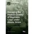 Managing the Product Quality of Vegetable Crops under Abiotic Stress