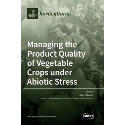 Managing the Product Quality of Vegetable Crops under Abiotic Stress