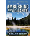Ambushing the Vigilante: A Rose Brashear & Savio Mendes Novel