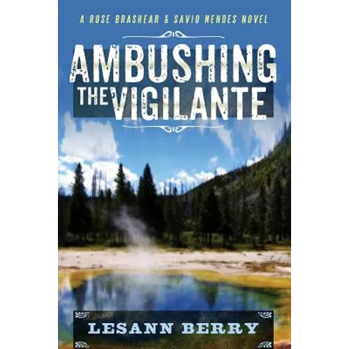 Ambushing the Vigilante: A Rose Brashear & Savio Mendes Novel