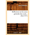 Réflexions Sur La Cause Générale Des Vents (Éd.1747)