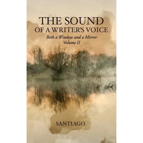 The Sound of a Writer's Voice: Both a Window and a Mirror Volume II