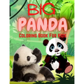 Big Panda Coloring Book For Kids: Stress Relief & Relaxation for Kids - Cute & Beautiful Bear - Positive Animal - Perfect Birthday Present for Boy and