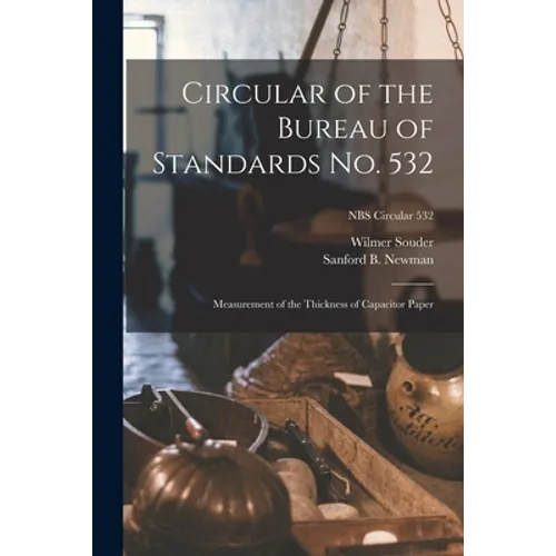 Circular of the Bureau of Standards No. 532: Measurement of the Thickness of Capacitor Paper; NBS Circular 532