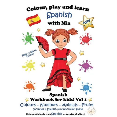 Colour, Play and Learn Spanish with Mia: Spanish Workbook for kids Vol 1