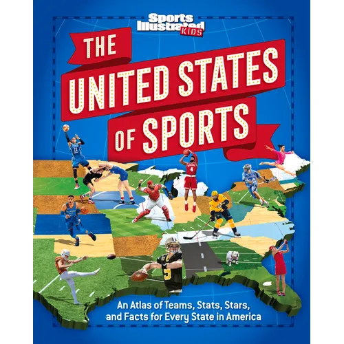 The United States of Sports: An Atlas of Teams, Stats, Stars, and Facts for Every State in America