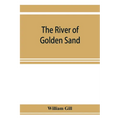 The river of golden sand: being the narrative of a journey through China and eastern Tibet to Burmah