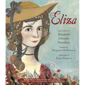 Eliza: The Story of Elizabeth Schuyler Hamilton: With an Afterword by Phillipa Soo, the Original Eliza from Hamilton: An Americanmusical