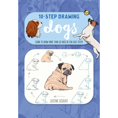 Ten-Step Drawing: Dogs: Learn to Draw More Than 50 Dogs in Ten Easy Steps!
