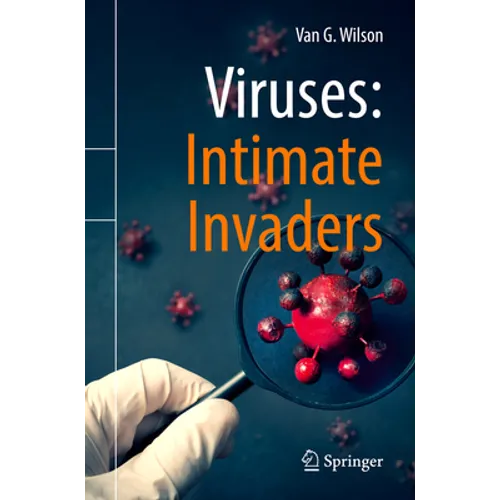 Viruses: Intimate Invaders