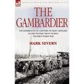 The Gambardier: The Experiences of a Battery of Heavy Artillery on the Western Front During the First World War
