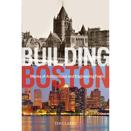 Building Boston: Stories of Architectural and Engineering Feats
