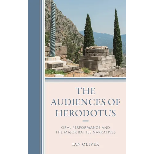Audiences of Herodotus: Oral Performance and the Major Battle Narratives