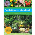 Florida Gardener's Handbook, 2nd Edition: All You Need to Know to Plan, Plant, & Maintain a Florida Garden