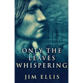 Only The Leaves Whispering