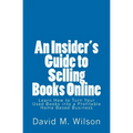 An Insider's Guide to Selling Books Online: Learn How to Create a Work from Home Business