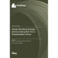 Green Building Design and Construction for a Sustainable Future