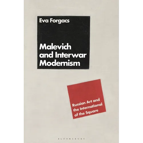 Malevich and Interwar Modernism: Russian Art and the International of the Square